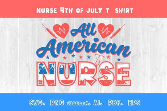 All American Nurse 4th of July T-shirt Graphics