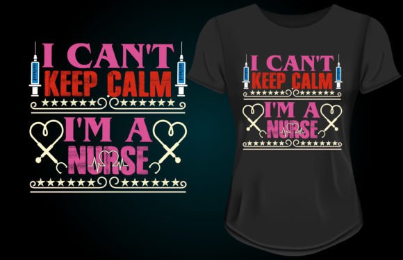 I Can't Keep Calm Nurse Shirt: Graphics & Freebies