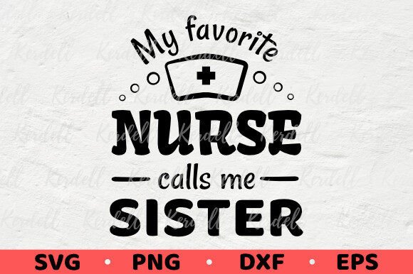 My Favorite Nurse Calls Me Sister Proud Design Review