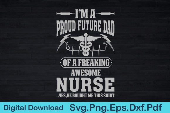 Nurse Future Dad Shirt: Graphics for T-Shirt Designs