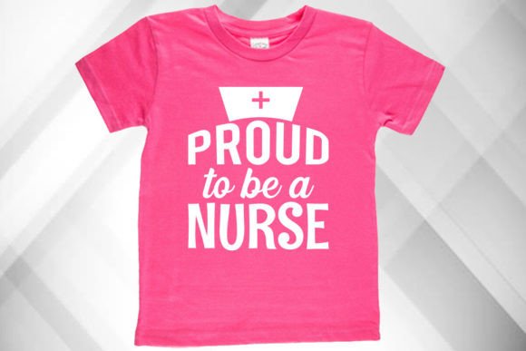 Proud to Be a Nurse T-shirt: Graphics for T-Shirt Designs